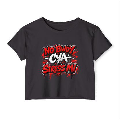 Women's Crop Top — "No Bwoy Cya Stress Mi" Festival Graphic