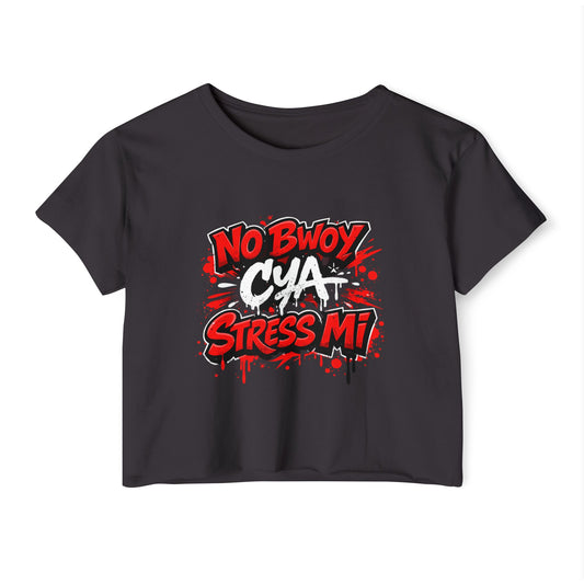 Women's Crop Top — "No Bwoy Cya Stress Mi" Festival Graphic